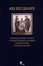 Ars Recusandi Odmowa jako zabieg literacki w tekstach greckich i łacińskich
