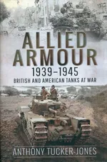 Allied Armour, 1939-1945 - Anthony Tucker-Jones