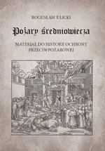 Pożary średniowiecza - Bogusław Ulicki