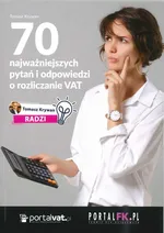 70 najważniejszych pytań i odpowiedzi o rozliczanie VAT - Tomasz Krywan