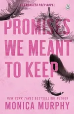 Promises We Meant To Keep - Monica Murphy
