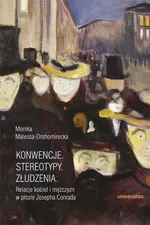 Konwencje Stereotypy Złudzenia - Monika Malessa-Drohomirecka