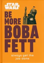Be More Boba Fett - Franco Joseph Jay