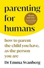 Parenting for Humans - Emma Svanberg