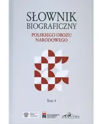 Słownik biograficzny polskiego obozu narodowego Tom 4 - Praca zbiorowa