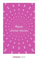 Rave - Irvine Welsh