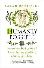 Humanly Possible - Sarah Bakewell