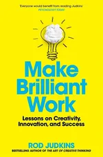 Make Brilliant Work - Rod Judkins