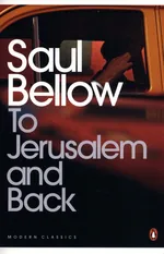 To Jerusalem and Back - Saul Bellow