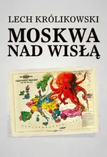 Moskwa nad Wisłą - Lech Królikowski