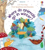 First Questions and Answers Where do animals go in winter? - Katie Daynes