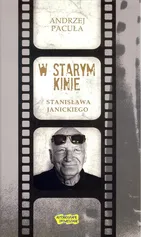 W starym kinie Stanisława Janickiego - Andrzej Pacuła