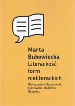 Literackość form nieliterackich - Marta Bukowiecka