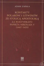 Kontakty Polaków i Litwinów ze Stolicą Apostolską za pontyfikatu papieża Mikołaja V (1447-1455) - Adam Zapała