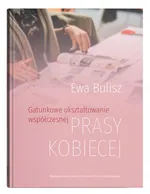 Gatunkowe ukształtowanie współczesnej prasy kobiecej - Ewa Bulisz
