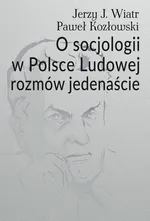 O socjologii w Polsce Ludowej rozmów jedenaście - Paweł Kozłowski