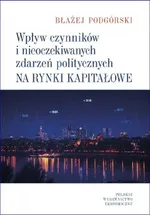 Wpływ czynników i nieoczekiwanych zdarzeń politycznych na rynki kapitałowe - Błażej Podgórski