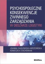 Psychospołeczne konsekwencje zwinnego zarządzania w obszarze logistyki - Joanna Sadłowska-Wrzesińska
