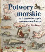 Potwory morskie ze średniowiecznych i renesansowych map - Van Duzer Chet