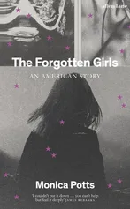 The Forgotten Girls - Monica Potts