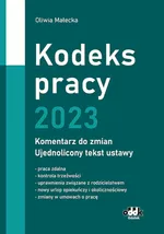 Kodeks pracy 2023 komentarz do zmian ujednolicony tekst ustawy - Oliwia Małecka