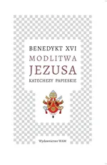 Modlitwa Jezusa Katechezy papieskie - Benedykt XVI