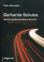 Gerharda Schulze teoria społeczeństwa doznań - Piotr Sieradzki
