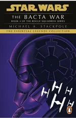 Star Wars X-Wing Series The Bacta War - Stackpole Michael A.