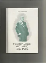 Stanisław Lisiecki (1872-1960) i jego Platon - Tomasz Mróz