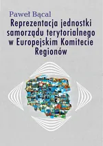 Reprezentacja jednostki samorządu terytorialnego w Europejskim Komitecie Regionów - Paweł Bącal