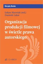 Organizacja produkcji filmowej w świetle prawa autorskiego - Dominik Gabor