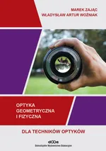Optyka geometryczna i fizyczna dla techników optyków - Marek Zając