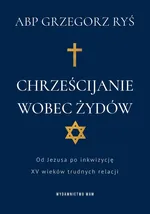 Chrześcijanie wobec Żydów - Grzegorz Ryś
