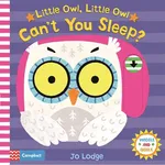 Little Owl, Little Owl Can't You Sleep? - Jo Lodge