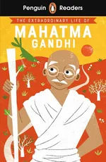 Penguin Readers Level 2: The Extraordinary Life of Mahatma Gandhi (ELT Graded Reader) - Chitra Soundar