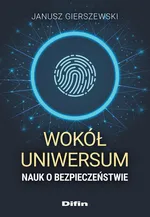 Wokół uniwersum nauk o bezpieczeństwie - Janusz Gierszewski