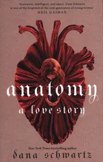 Anatomy: A Love Story - Dana Schwartz