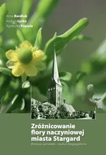 Zróżnicowanie flory naczyniowej miasta Stargard - Andrzej Łysko