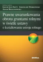 Prawne uwarunkowania obrotu gruntami rolnymi w świetle ustawy o kształtowaniu ustroju rolnego - Jarosław Dobkowski