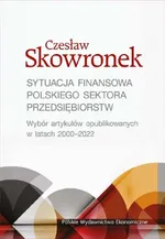 Sytuacja finansowa polskiego sektora przedsiębiorstw. - Czesław Skowronek