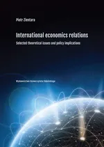International economic relations. Selected theoretical issues and policy implications - Piotr Zientara
