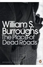 The Place of Dead Roads - Burroughs William S.
