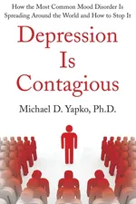DEPRESSION IS CONTAGIOUS - Michael Yapko