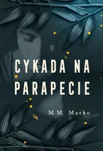 Cykada na parapecie - M.M. Macko