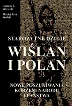 Starożytne dzieje Wiślan i Polan - Wissecki Ludwik F.