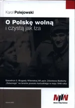 O Polskę wolną i czystą jak łza - Karol Polejowski