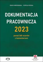Dokumentacja pracownicza 2023 ponad 360 wzorów z komentarzem (z suplementem elektronicznym) - Renata Mroczkowska