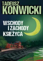 Wschody i zachody księżyca - Tadeusz Konwicki