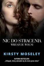 Nic do stracenia Wreszcie wolni - Kirsty Moseley