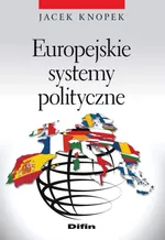 Europejskie systemy polityczne - Jacek Knopek